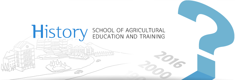  School of Agricultural Education and Training History